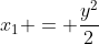 x_1 = \frac{y^2}{2}