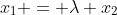 x_1 = \lambda x_2
