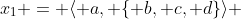 x_1 = \langle a, \{ b, c, d\}\rangle 