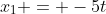 x_1 = -5t