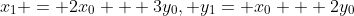 x_1 = 2x_0 + 3y_0, y_1= x_0 + 2y_0