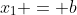 x_1 = b