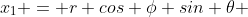 x_1 = r cos \phi sin \theta 