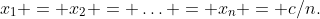 x_1 = x_2 = \ldots = x_n = c/n.