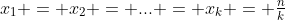 x_1 = x_2 = ... = x_k = \tfrac{n}{k}