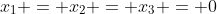 x_1 = x_2 = x_3 = 0