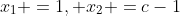 x_1 =1, x_2 =c-1