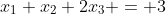 x_1+x_2+2x_3 = 3