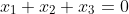 x_1+x_2+x_3=0