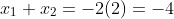 x_1+x_2=-2(2)=-4