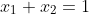 x_1+x_2=1
