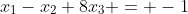 x_1-x_2+8x_3 = -1