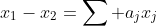 x_1-x_2=\sum a_jx_j