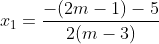 x_1=\frac{-(2m-1)-5}{2(m-3)}