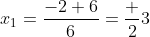 x_1=\frac{-2+6}{6}=\frac 23