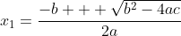 x_1=\frac{-b + \sqrt{b^2-4ac}}{2a}~\vee~ x_2=\frac{-b - \sqrt{b^2-4ac}}{2a}