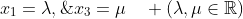 x_1=\lambda,\;x_3=\mu\quad (\lambda,\mu\in\mathbb{R})