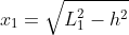 x_1=\sqrt{L_1^2-h^2}