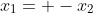x_1= -x_2