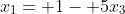 x_1= 1- 5x_3