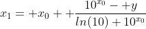 x_1= x_0+ \frac{10^{x_0}- y}{ln(10) 10^{x_0}}