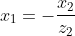 x_1=-\frac{x_2}{z_2}