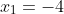 x_1=-4