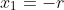 x_1=-r