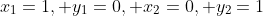 x_1=1, y_1=0, x_2=0, y_2=1