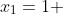 x_1=1 
