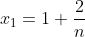 x_1=1+\frac{2}{n}