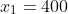 x_1=400
