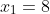 x_1=8