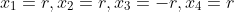 x_1=r,x_2=r,x_3=-r,x_4=r
