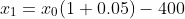 x_1=x_0(1+0.05)-400