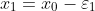 x_1=x_0-\varepsilon_1
