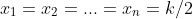x_1=x_2=...=x_n=k/2