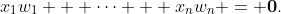 x_1w_1 + \cdots + x_nw_n = \bold{0}.