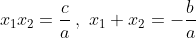 x_1x_2=\frac{c}{a}\,,\,\,x_1+x_2=-\frac{b}{a}