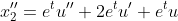 x_2''=e^tu''+2e^tu'+e^tu
