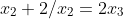 x_2+2/{x_2}=2x_3
