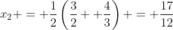 x_2 = \frac{1}{2}\left(\frac{3}{2}+ \frac{4}{3}\right) = \frac{17}{12}