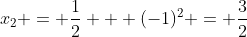 x_2 = \frac{1}{2} + (-1)^2 = \frac{3}{2}