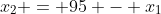 x_2 = 95 - x_1