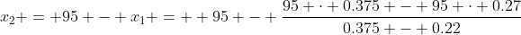 x_2 = 95 - x_1 =  95 - \frac{95 \cdot 0.375 - 95 \cdot 0.27}{0.375 - 0.22}