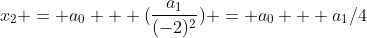 x_2 = a_0 + (\frac{a_1}{(-2)^2}) = a_0 + a_1/4