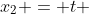 x_2 = t 