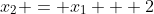 x_2 = x_1 + 2