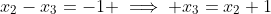 x_2-x_3=-1 \implies x_3=x_2+1