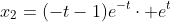 x_2=(-t-1)e^{-t}\cdot e^t